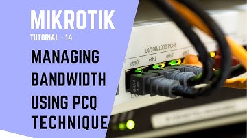 MikroTik Tutorial no: 14 - MANAGING BANDWIDTH USING PCQ TECHNIQUE