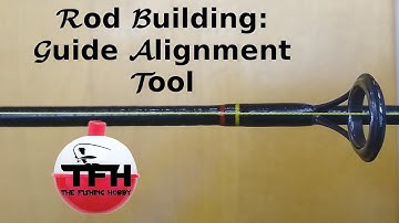 Rod Building- Tutorial: Guide Alignment: Tool And Tips!