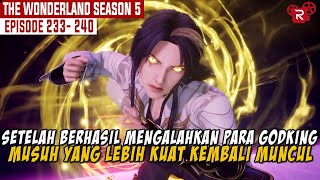 PERTARUNGAN SENGIT XING YUN DALAM MENGHADAPI GOD KING KEGELAPAN | WONDERLAND FULL SEASON 5 BAGIAN 21