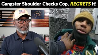 GANG MEMBER Shoulder Checks Cop, Immediately REGRETS It!