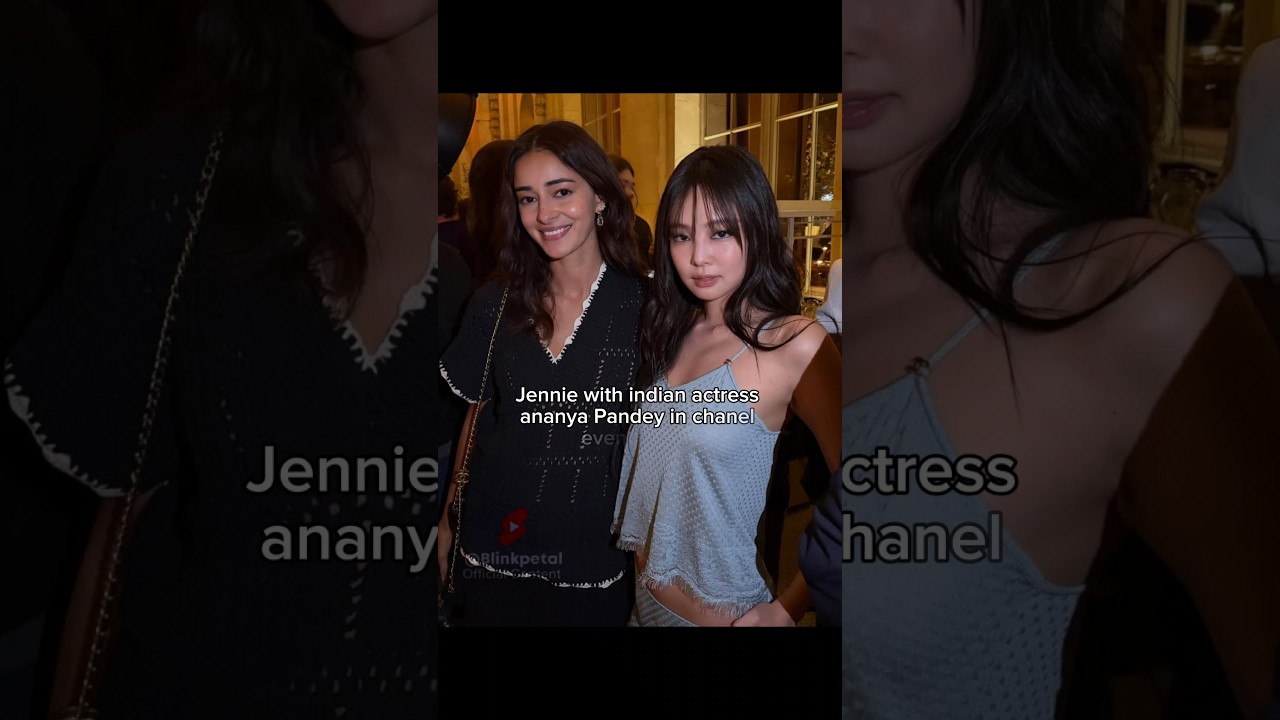 Jennie with ananya Pandey in chanel event 💙⚡ 