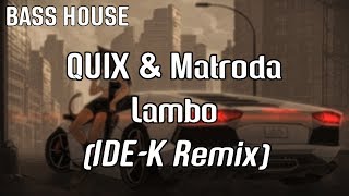 QUIX & Matroda - Lambo (IDE-K Remix)