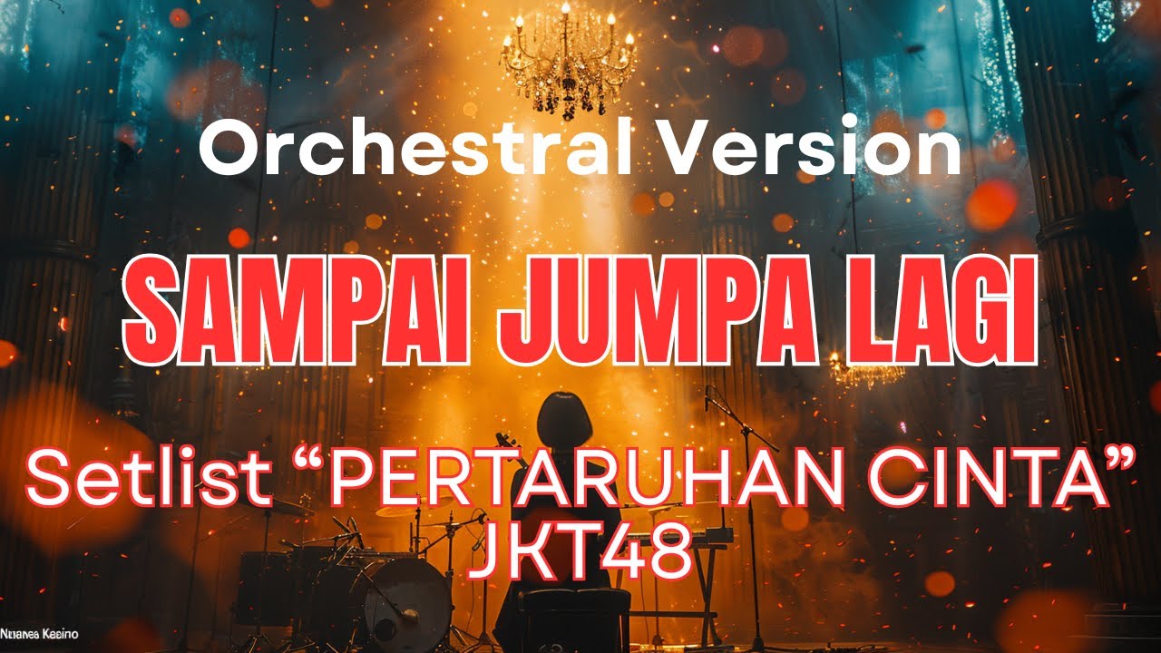 Sampai Jumpa Lagi – JKT48 (Orchestral Version | Mata Aimashou) | Setlist “Pertaruhan Cinta”  🎻🌌