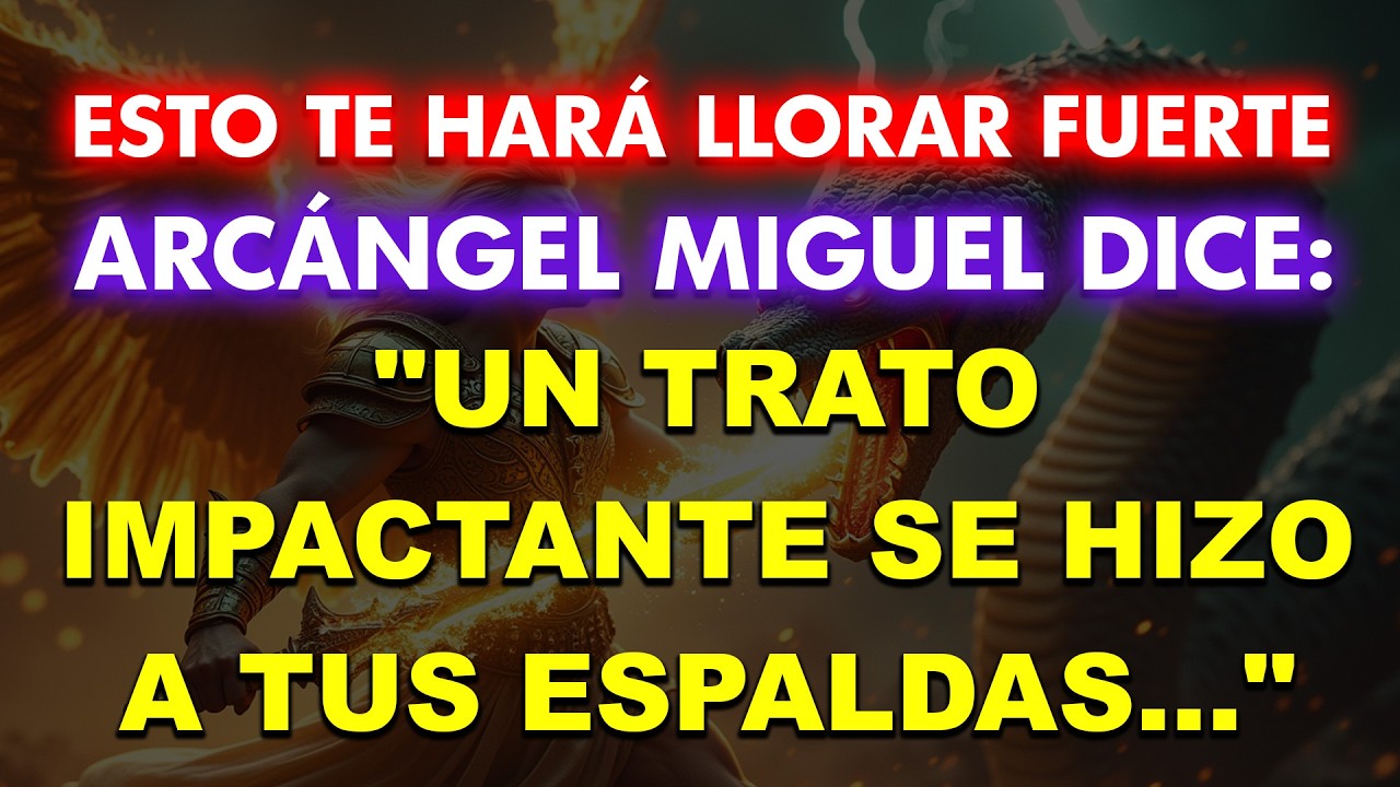 Esto te hará llorar fuerte. Arcángel Miguel dice: 