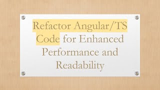 Refactor Angular/TS Code for Enhanced Performance and Readability
