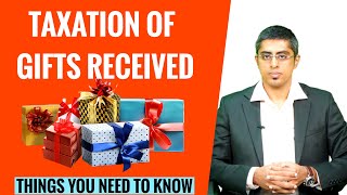 TAXATION OF GIFTS RECEIVED  Here Are The Things You Need To Know