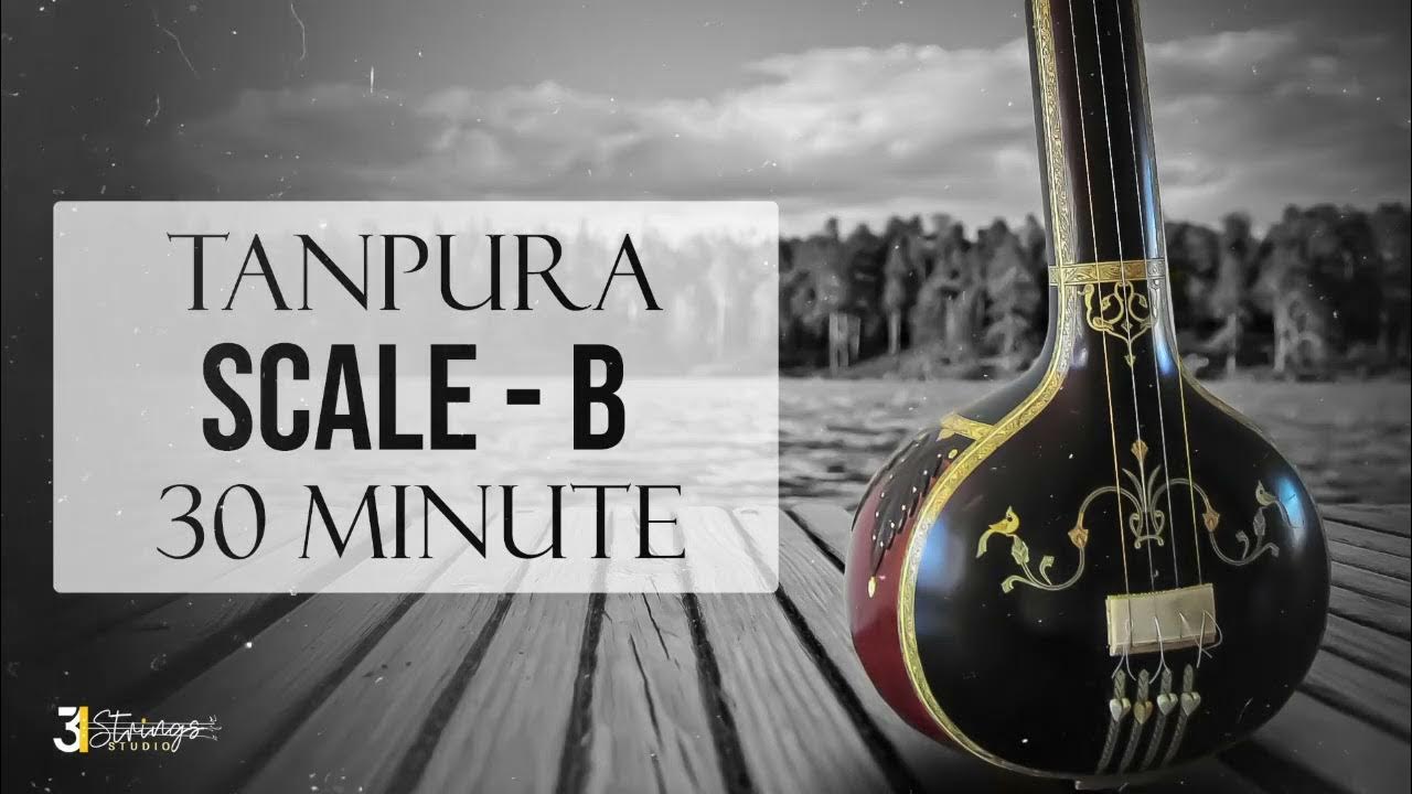 Tanpura B scale 30 min Tanpura Meditation Music for Relaxing