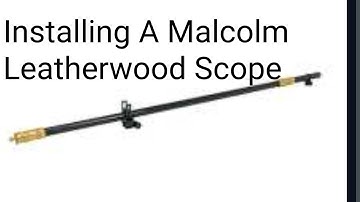 Installing a Malcolm leatherwood Scope