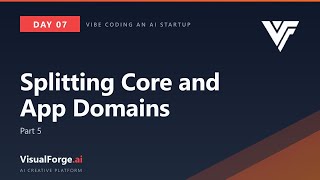 Vibe Coding an AI Startup - VisualForge Build-in Public Day 7 Splitting Core and App Domains pt. 5