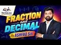 02 Fraction and Decimal Full Class | Maths by Ashfaq Sir | SSC GD, UP Police, RRB NTPC
