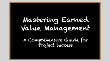 Mastering Earned Value Management: A Comprehensive Guide for Project Success
