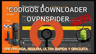 MEJORES CODIGOS DOWNLOADER, CODIGO PARA OVPNSPIDER, GRATIS Y SUPER RAPIDA.PARA FIRE TV Y ANDROID TV screenshot 4