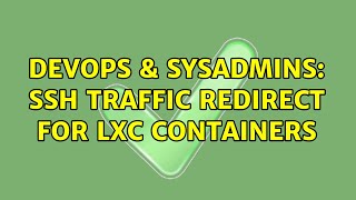 DevOps & SysAdmins: SSH traffic redirect for LXC containers Wealth