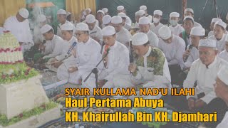 SYAIR KULLAMA NAD'U ILAIHI | HAUL PERTAMA ABUYA K.H. KHAIRULLAH DJAMHARI