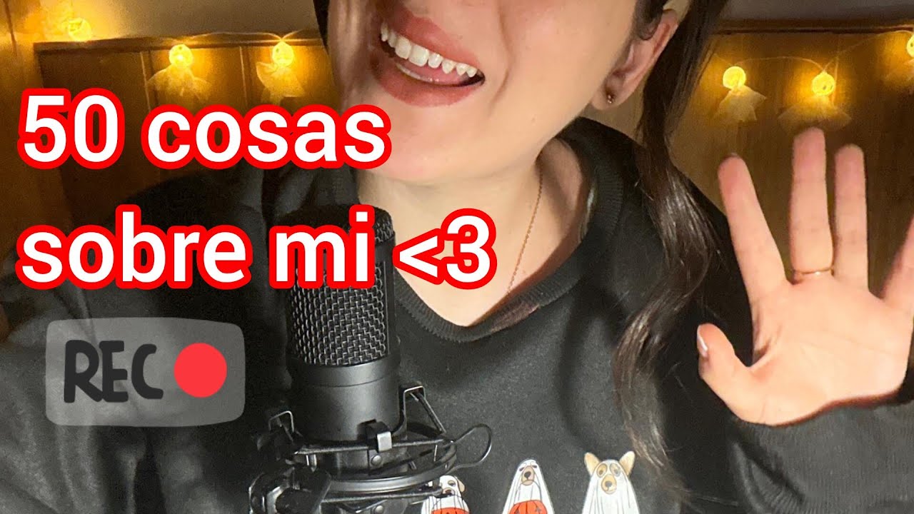 ASMR: 50 COSAS SOBRE MI (Parte I) ¿Quién soy yo? ¡Nos conocemos un poco más! 