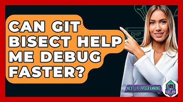 Can Git Bisect Help Me Debug Faster? - Next LVL Programming