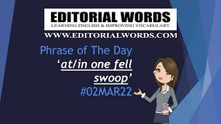 Phrase of the Day (at/in one fell swoop) - 02MAR22