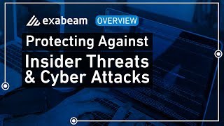 Protecting Against Insider Threats and Cyber Attacks