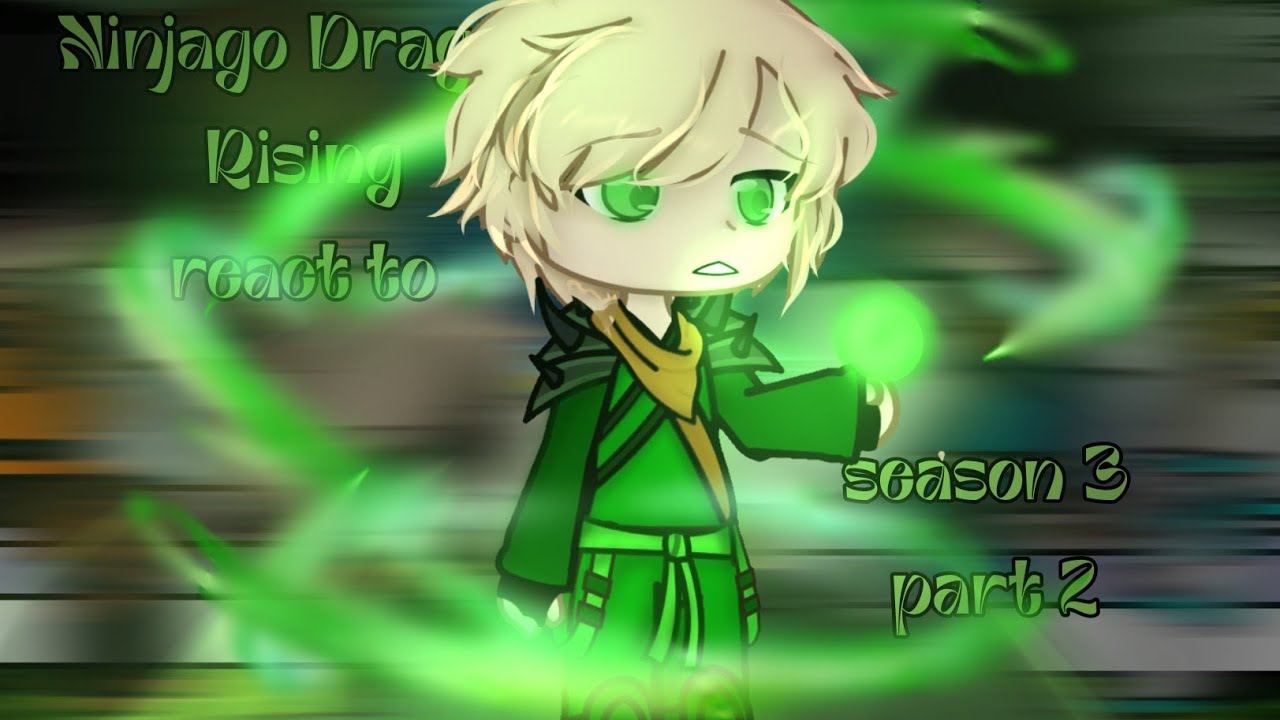 Ninjago Dragon Rising react to season 3 part 1 |Vi1L|