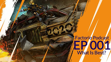 Factorio Podcast 001 - What is Best?