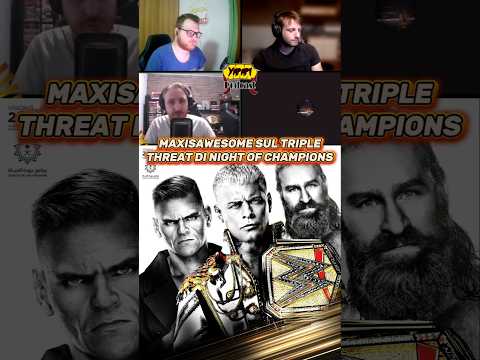 @maxisawesome92 SUL TRIPLE THREAT DI NIGHT OF CHAMPIONS #shorts #wwe #wrestling #podcast