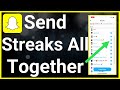 How To Send All Snapchat Streaks At Once How To Send All Snapchat Streaks At Once