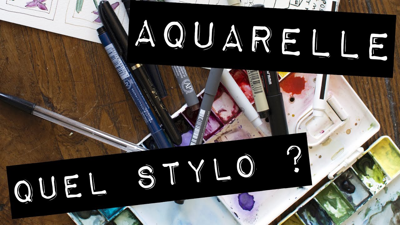 Quels stylo utiliser pour l'encrage avant aquarelle ? Test et comparaisons