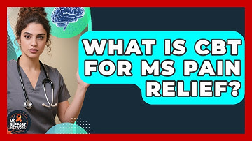 What Is CBT For MS Pain Relief? - MS Support Network