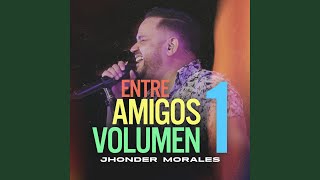 Ayúdame a Olvidarla (En Vivo) - Jhonder Morales