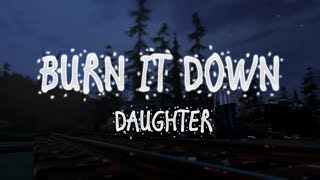 Daughter - Burn It Down (Lyric Video) [From "Life is Strange: Before The Storm"]