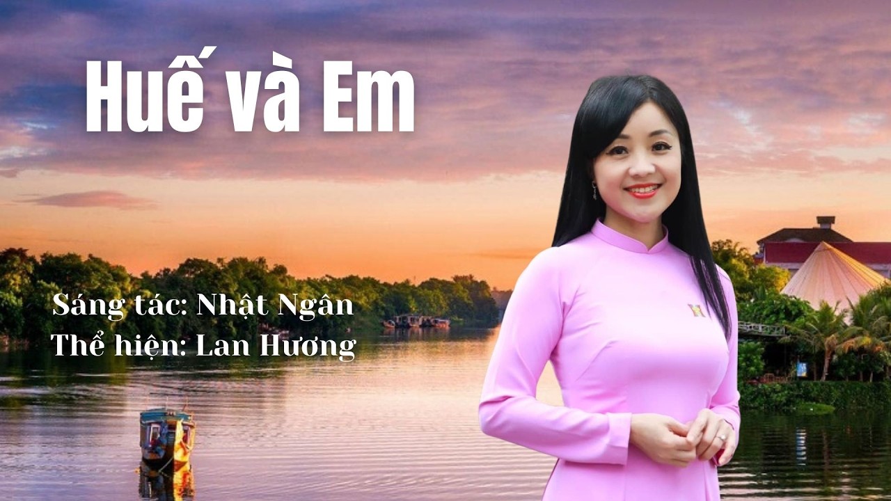 Huế Và Em -  Lan Hương | ST: Nhật Ngân | Nhạc Trữ Tình