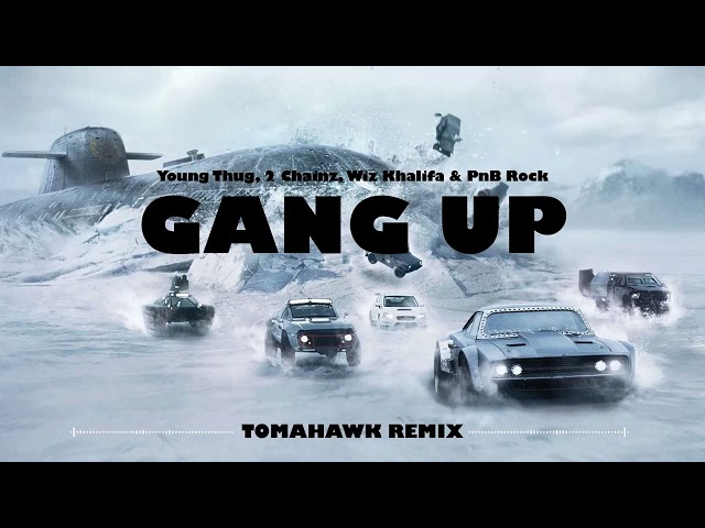 Young Thug, 2 Chainz, Wiz Khalifa & PnB Rock - Gang up (Tomahawk Remix) class=
