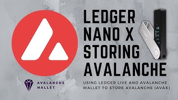 Storing AVAX Using Ledger Nano X & Avalanche Wallet