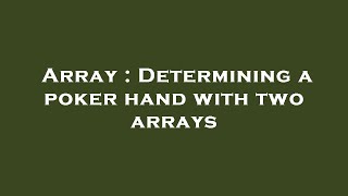 Array : Determining a poker hand with two arrays
