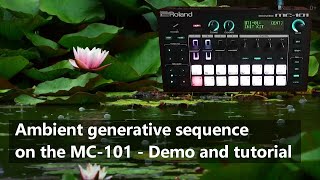 Ambient generative sequence on the Roland MC-101 - Demo and Tutorial