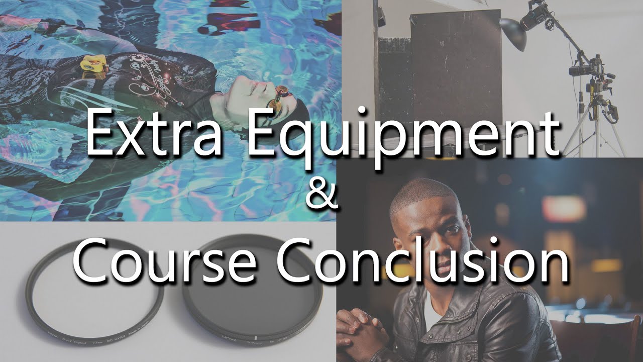 Extra Equipment & Course Conclusion