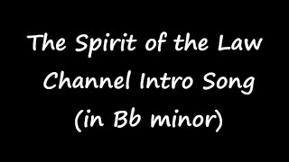 Spirit of the Law Channel Intro Song (Full)
