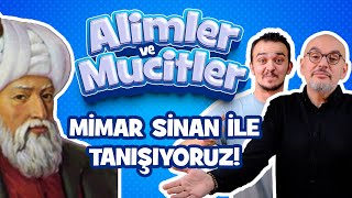 Mimar Sinan ile Tanışıyoruz! - Alimler ve Mucitler | B11