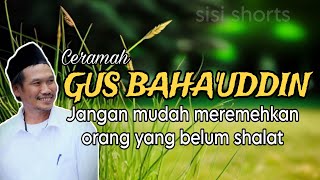 jangan mudah meremehkan orang islam yang belum shalat | GUS BAHA