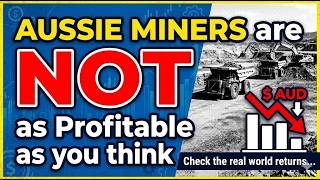 Aussie Miners are NOT as Profitable as you think - Real World Investment Returns Measured