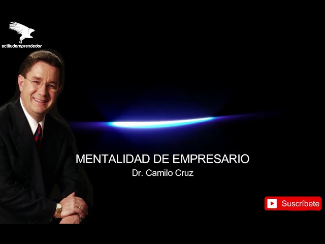 Mentalidad de #Empresario | Dr. Camilo Cruz 📚💎💯 class=
