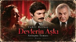 Devlerin Aşkı - Anlaşma Teması Cahit Berkay Film Müziği Cover