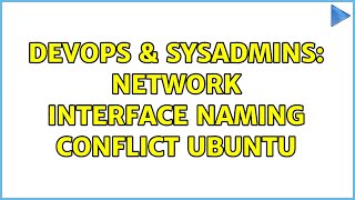 DevOps & SysAdmins: Network Interface naming conflict ubuntu
