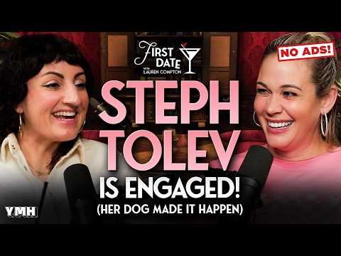 No Ads | Steph Tolev Is ENGAGED! (Her Dog Made It Happen) | First Date with Lauren Compton