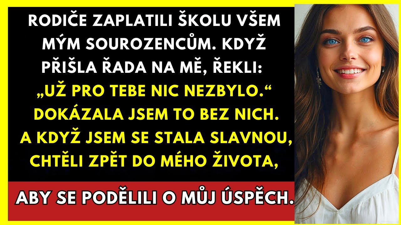 Rodiče Platili Vysokou Všem Sourozencům, Ale Mně Ne. Dnes Jsem Slavná...