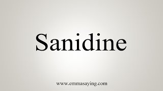 How To Say Sanidine