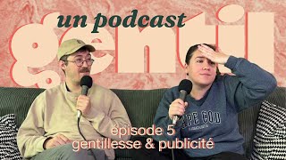 Un podcast gentil - épisode 5 - gentillesse & la publicité