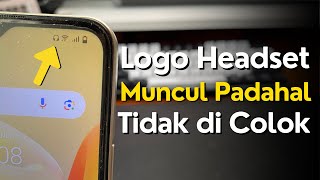 Cara Menghilangkan Logo Headset yang Muncul di HP Android