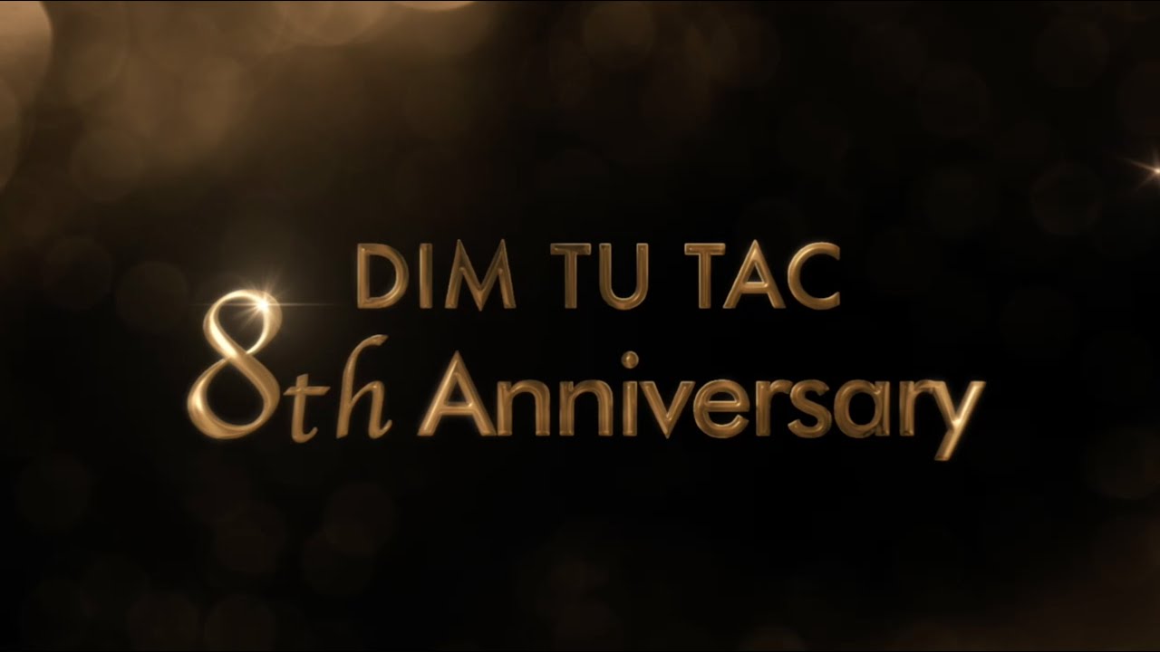 Dim Tu Tac 8th Anniversary | Thank you for 8 strong years - YouTube