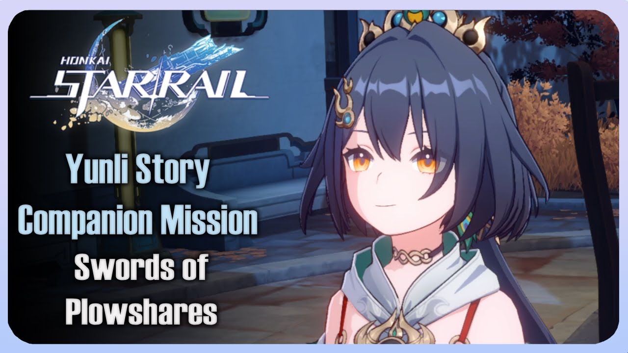Yunli Story Quest (Companion Mission) Swords of Plowshares | Honkai Star Rail
